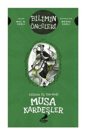 Erdem Çocuk Musa Kardeşler - Bilimin Üç Kardeşi, Naz N. Varlı, , Musa Kardeşler - Bilimin Üç Kardeşi