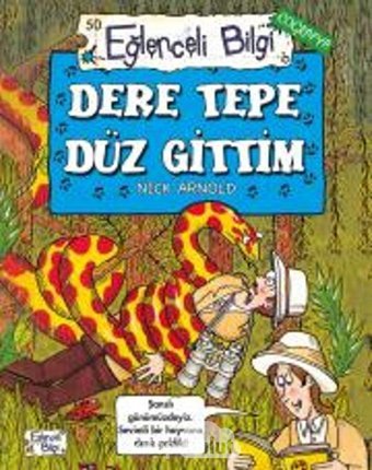 Eğlenceli Bilgi-50 (Coğrafya): Dere Tepe Düz Gittim: Eğlenceli Bilgi - Coğrafya