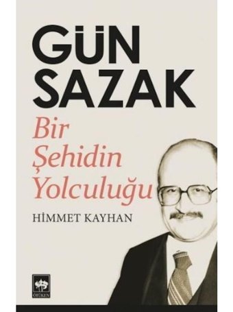 Gün Sazak - Bir Şehidin Yolculuğu - Himmet Kayhan - Ötüken Neşriyat
