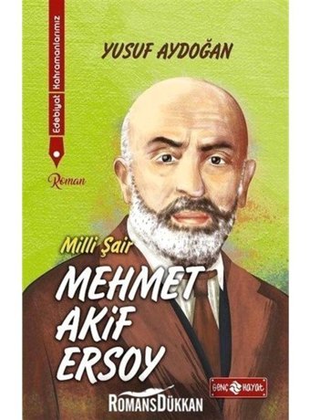 Edebiyat Kahramanlarımız 1-Mehmet Akif Ersoy - Yusuf Aydoğan - Genç Hayat