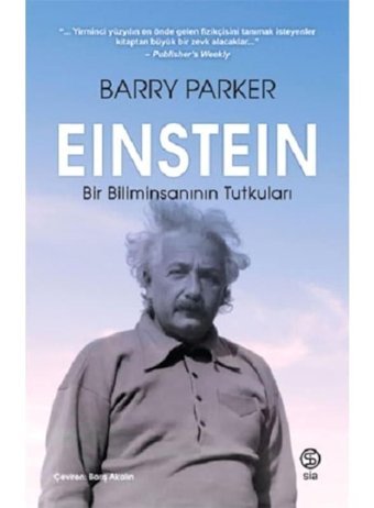 Einstein: Bir Biliminsanının Tutkuları - Barry Parker - Sia