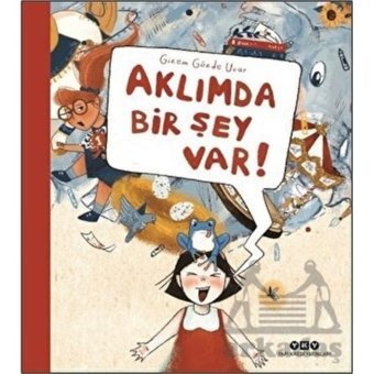 Aklımda Bir Şey Var! - Gizem Gözde Uçar - Yapı Kredi Yayınları