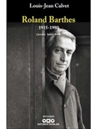 Roland Barthes 1915-1980 - Louis Jean Calvet - Yapı Kredi Yayınları