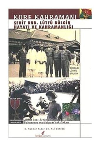 Kore Kahramanı Şehit BNB. Lütfü Bülgin Hayatı ve Kahramanlığı - Ali Denizli - Berikan Yayınevi