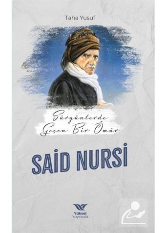 Sürgünde Geçen Bir Ömür: Said Nursi - Taha Yusuf - Yüksel Yayıncılık