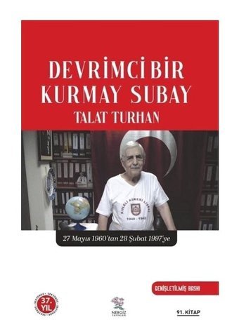 Devrimci Bir Kurmay Subay - 27 Mayıs 1960'dan 28 Şubat 1997'ye - Talat Turhan - Nergiz Yayınları