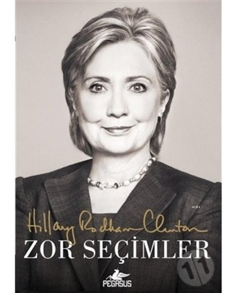 Zor Seçimler - Hillary Rodham Clinton - Pegasus
