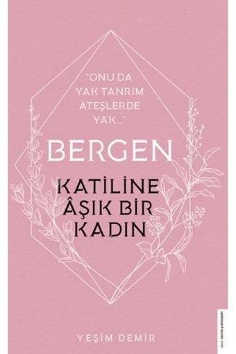 Destek Yayınları Bergen -katiline Aşık Bir Kadın Yeşim Demir 9786254410017