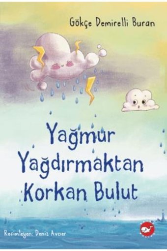 Beyaz Balina Yayınları Yağmur Yağdırmaktan Korkan Bulut