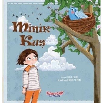 Minik Kuş - Okul Öncsi Hikaye - Yumurcak Yayınları