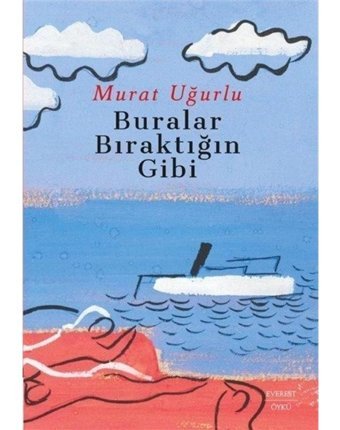 Buralar Bıraktığın Gibi - Murat Uğurlu - Everest Yayınları
