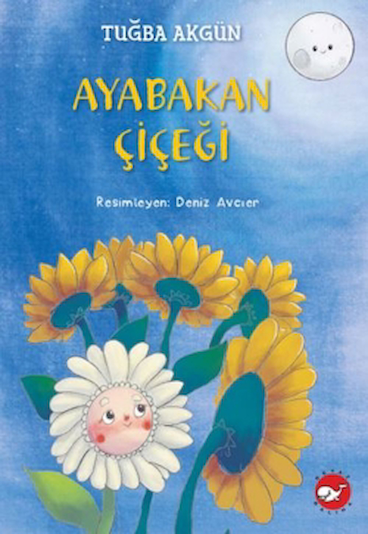 Ayabakan Çiçeği / Tuğba Akgün / Beyaz Balina Yayınları / 9786051887500