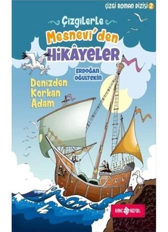 Çizgilerle Mesnevi'den Hikayeler-Denizden Korkan Adam - Erdoğan Oğultekin - Genç Hayat