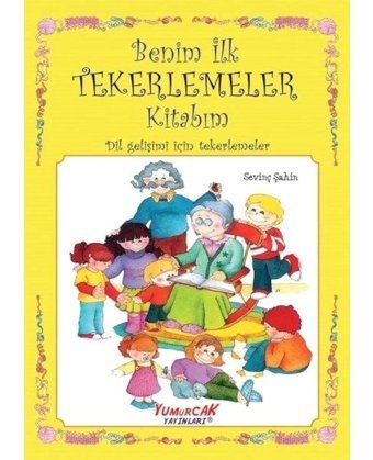Benim İlk Tekerlemeler Kitabım - Dil Gelişimi için Tekerlemeler- Yumurcak Yayınları