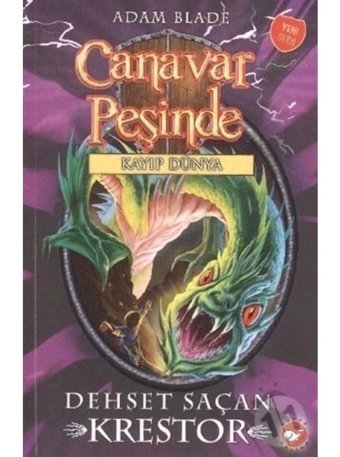 Canavar Peşinde 39 - Dehşet Saçan Krestor - Kayıp Dünya - Adam Blade - Beyaz Balina Yayınları