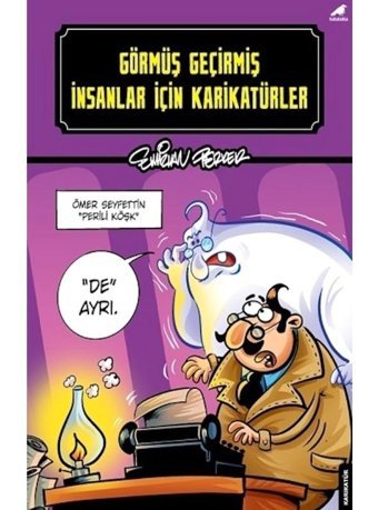Görmüş Geçirmiş İnsanlar İçin Karikatürler - Emirhan Perker - Karakarga