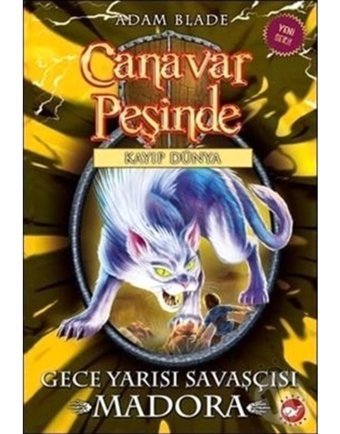 Canavar Peşinde 40 - Gece Yarısı Savaşçısı Madora - Kayıp Dünya - Adam Blade - Beyaz Balina Yayınları