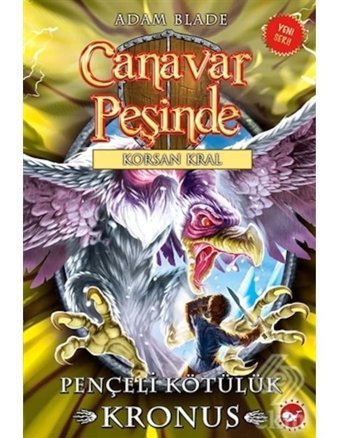 Canavar Peşinde 47-Pençeli Kötülük Kronus - Adam Blade - Beyaz Balina Yayınları