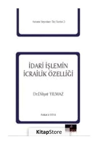 İdari İşlemin İcrailik Özelliği - Dilşat Yılmaz - Astana Yayınları