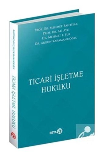 Ticari İşletme Hukuku - Ali Aylı - Beta Yayınları