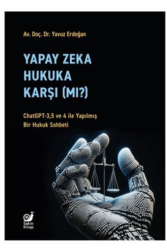 Sakin Kitap Yapay Zeka Hukaka Karşı (Mı)? / Yavuz Erdoğan / Sakin Kitap / 9786259448817