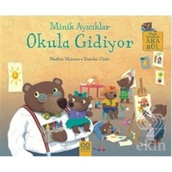 Minik Ayıcıklar - Okula Gidiyor - Heather Maisner - 1001 Çiçek