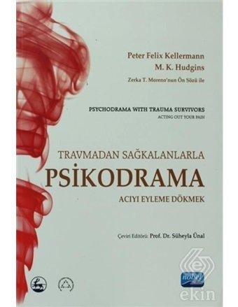 Travmadan Sağkalanlara Psikodrama: Acıyı Eyleme Dökmek - M. K. Hudgins - Peter Felix Kellermann - Nobel Akademik Yayıncılık