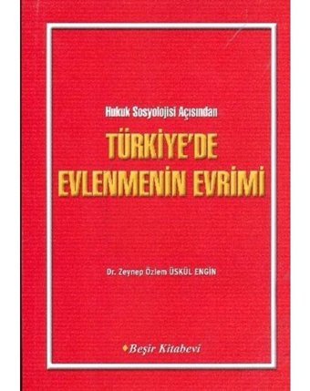 Hukuk Sosyolojisi Açısından Türkiye'de Evlenmenin Evrimi- Beşir Kitabevi