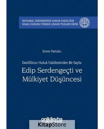 Darülfünun Hukuk Fakültesinden Bir Sayfa-Edip Serdengeçti ve Mülkiyet Düşüncesi - Emre Partalcı - On İki Levha Yayıncılık