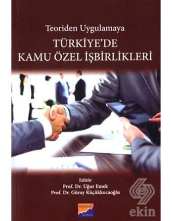 Teoriden Uygulamaya Türkiye'de Kamu Özel İşbirlikleri- Siyasal Kitabevi