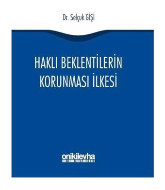 Haklı Beklentilerin Korunması İlkesi - Selçuk Gişi - On İki Levha Yayıncılık