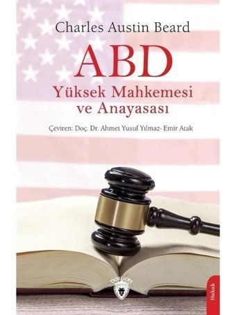 ABD Yüksek Mahkemesi ve Anayasası - Charles Austin Beard - Dorlion Yayınevi
