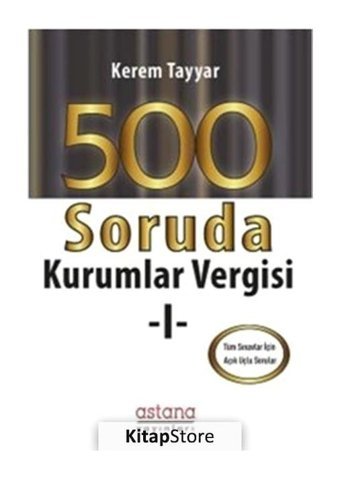 500 Soruda Kurumlar Vergisi - Kerem Tayyar - Astana Yayınları