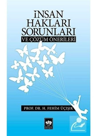 İnsan Hakları Sorunları ve Çözüm Önerileri - H. Fehim Üçışık - Ötüken Neşriyat