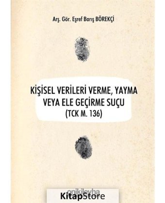 Kişisel Verileri Verme Yayma veya Ele Geçirme Suçu - Eşref Barış Börekçi - On İki Levha Yayıncılık
