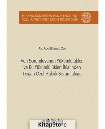 Veri Sorumlusunun Yükümlülükleri ve Bu Yükümlülükleri İhlalinden Doğan Özel Hukuk Sorumluluğu - Abdülhamid Zor - On İki Levha Yayıncılık