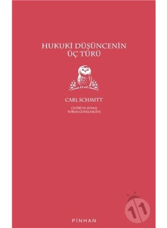 Hukuki Düşüncenin Üç Türü - Carl Schmitt - Pinhan Yayıncılık