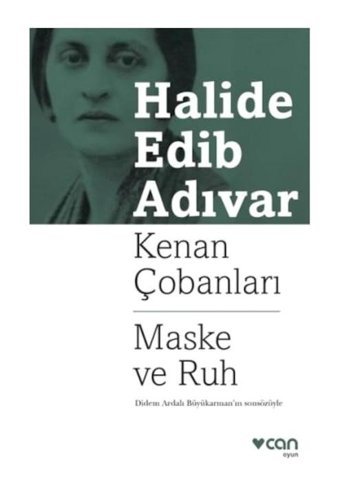 Kenan Çobanları-Maske ve Ruh - Halide Edib Adıvar - Can Yayınları
