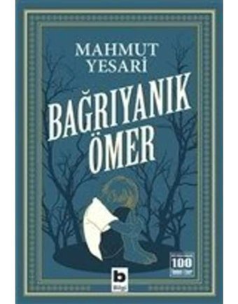 Bağrıyanık Ömer-100 Temel Eser - Mahmut Yesari - Bilgi Yayınevi