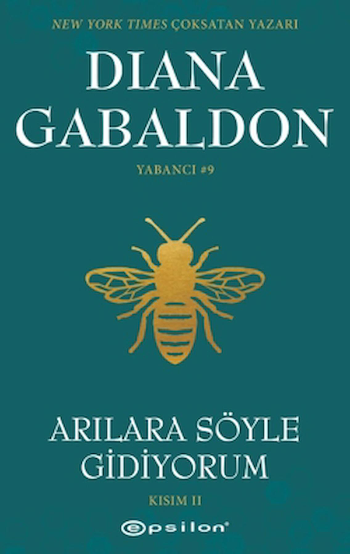 Arılara Söyle Gidiyorum (Kısım II) Yabancı #9 / Diana Gabaldon / Epsilon Yayınevi / 9786254145803
