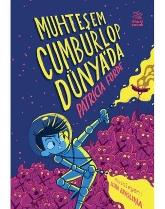 Muhteşem Cumburlop Dünya'da - Patricia Forde - İthaki Çocuk