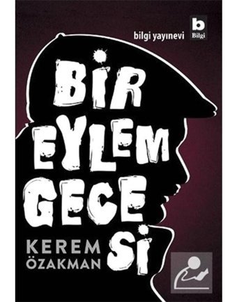 Bir Eylem Gecesi - Kerem Özakman - Bilgi Yayınevi