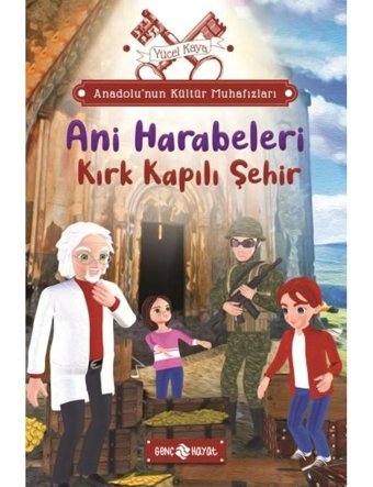 Ani Harabeleri: Kırk Kapılı Şehir - Anadolu'nun Kültür Muhafızları 8 - Yücel Kaya - Genç Hayat