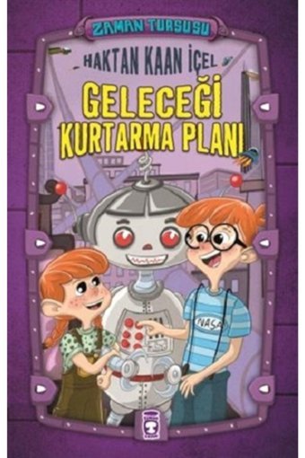 Timaş Çocuk Zaman Turşusu - Geleceği Kurtarma Planı / Haktan Kaan Içel / / 9786050833799