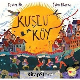 Kuşlu Köy - Sevim Ak - Can Çocuk Yayınları