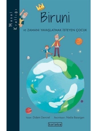 Biruni ve Zamanı Yavaşlatmak İsteyen Çocuk - Masal Krallığı - Didem Demirel - Ketebe