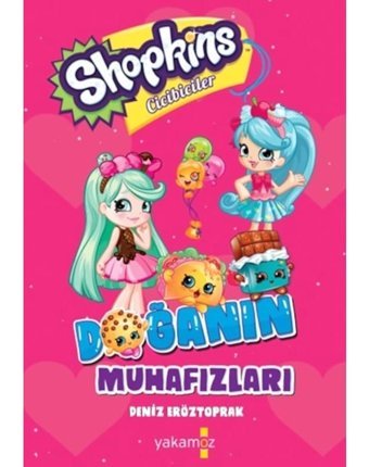 Shopkins Cicibiciler - Doğanın Muhafızları - Deniz Eröztoprak - Yakamoz Yayınları