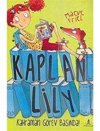 Kaplan Lily - Kahraman Görev Başında! - Maeve Friel - Büyülü Fener