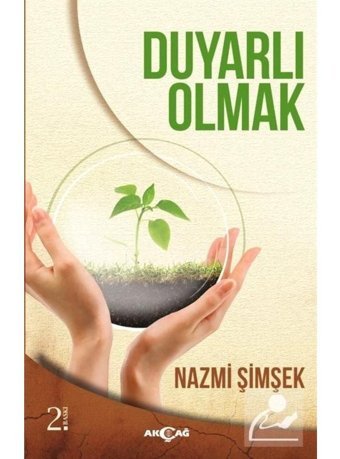Duyarlı Olmak - Nazmi Şimşek - Akçağ Yayınları