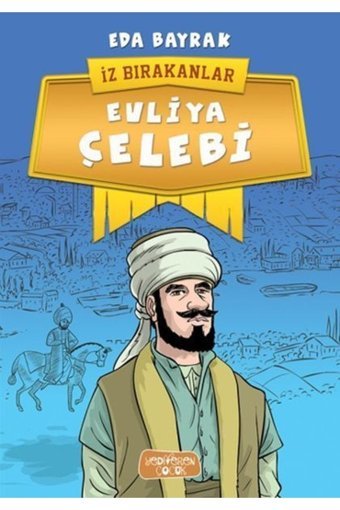 Yediveren Çocuk Iz Bırakanlar - Evliya Çelebi